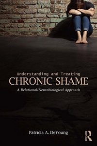 Download Understanding and Treating Chronic Shame: A Relational/Neurobiological Approach pdf, epub, ebook