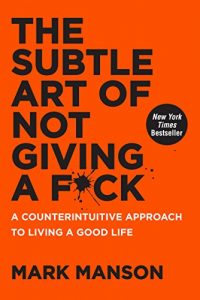 Download The Subtle Art of Not Giving a F*ck: A Counterintuitive Approach to Living a Good Life pdf, epub, ebook