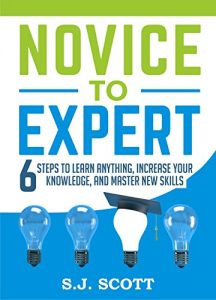 Download Novice to Expert: 6 Steps to Learn Anything, Increase Your Knowledge, and Master New Skills pdf, epub, ebook