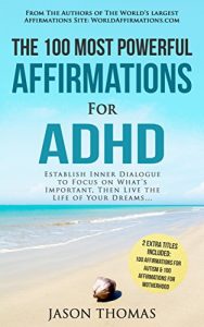 Download Affirmation | The 100 Most Powerful Affirmations for ADHD | 2 Amazing Affirmative Bonus Books Included for Autism & Motherhood: Establish Inner Dialogue … on What’s Important Then Live the Life pdf, epub, ebook