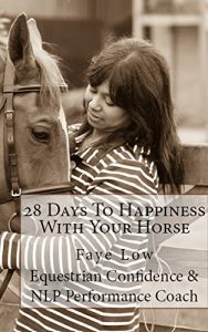 Download 28 Days To Happiness With Your Horse: Horse Confidence pdf, epub, ebook