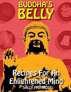 Download Buddha’s Belly : Recipes For An Enlightened Mind: Mindful and Healthy Eating Based on Buddha’s Diet Philosophy. Asian Vegetarian Cookbook Meals to Connect … Your Inner Soul (Buddha’s Belly Series 1) pdf, epub, ebook