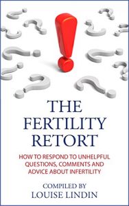 Download The Fertility Retort: How to Respond to Unhelpful Questions, Comments and Advice About Infertility pdf, epub, ebook