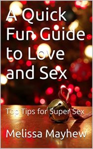 Download A Quick Fun Guide to Love and Sex: Top Tips for Super Sex pdf, epub, ebook