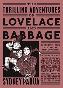 Download The Thrilling Adventures of Lovelace and Babbage: The (Mostly) True Story of the First Computer pdf, epub, ebook
