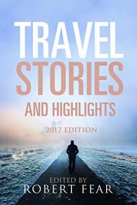 Download Travel Stories and Highlights: 2017 Edition pdf, epub, ebook