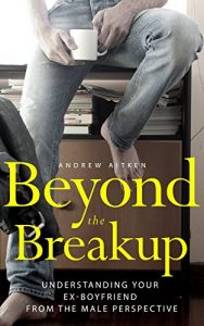 Download Beyond the Breakup: Understanding Your Ex-Boyfriend from The Male Perspective pdf, epub, ebook