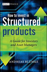 Download How to Invest in Structured Products: A Guide for Investors and Asset Managers (The Wiley Finance Series) pdf, epub, ebook