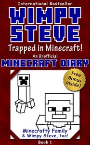 Download Minecraft Diary: Wimpy Steve Book 1: Trapped in Minecraft! (Unofficial Minecraft Diary) (Minecraft diary books, Minecraft books for kids age 6 7 8 9-12, … adventures) (Minecraft Diary- Wimpy Steve) pdf, epub, ebook