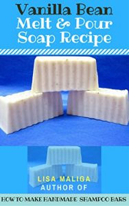 Download Vanilla Bean Melt & Pour Soap Recipe pdf, epub, ebook