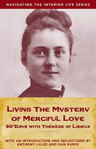 Download Living the Mystery of Merciful Love: 30 Days with Thérèse of Lisieux (Navigating the Interior Life) pdf, epub, ebook