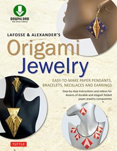 Download LaFosse & Alexander’s Origami Jewelry: Easy-to-Make Paper Pendants, Bracelets, Necklaces and Earrings [Downloadable Material] pdf, epub, ebook