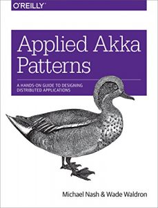 Download Applied Akka Patterns: A Hands-On Guide to Designing Distributed Applications pdf, epub, ebook