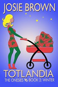 Download Totlandia: Book 2 (Contemporary Romance): The Onesies – Winter pdf, epub, ebook