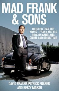 Download Mad Frank and Sons: Tougher than the Krays, Frank and his boys on gangland, crime and doing time pdf, epub, ebook