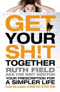 Download Get Your Sh!t Together: Your Prescription for a Simpler Life (Grit Doctor) pdf, epub, ebook