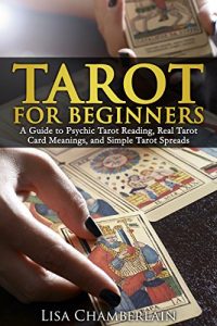 Download Tarot for Beginners: A Guide to Psychic Tarot Reading, Real Tarot Card Meanings,and Simple Tarot Spreads pdf, epub, ebook
