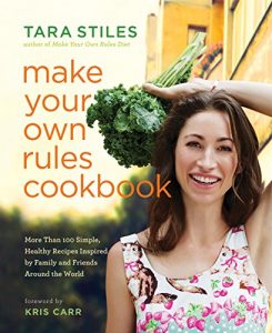 Download Make Your Own Rules Cookbook: More Than 100 Simple, Healthy Recipes Inspired by Family and Friends Around the World pdf, epub, ebook