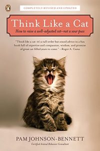 Download Think Like a Cat: How to Raise a Well-Adjusted Cat–Not a Sour Puss pdf, epub, ebook