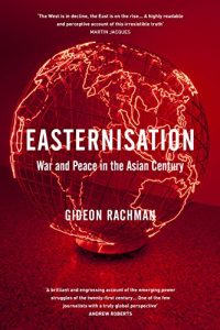 Download Easternisation: War and Peace in the Asian Century pdf, epub, ebook