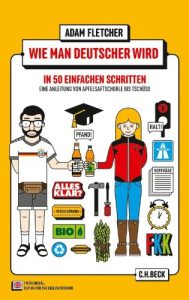 Download Wie man Deutscher wird in 50 einfachen Schritten: Eine Anleitung von Apfelsaftschorle bis Tschüss: dt. Ausgabe (Beck’sche Reihe) (German Edition) pdf, epub, ebook