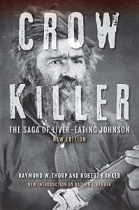Download Crow Killer, New Edition: The Saga of Liver-Eating Johnson pdf, epub, ebook