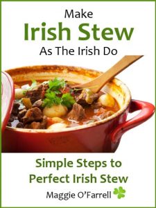 Download MAKE IRISH STEW AS THE IRISH DO – Simple StepsTo Perfect Irish Stew Every Time pdf, epub, ebook