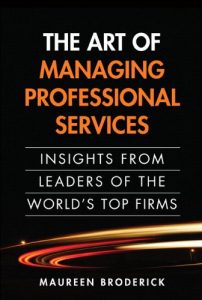 Download The Art of Managing Professional Services: Insights from Leaders of the World’s Top Firms, Portable Documents pdf, epub, ebook