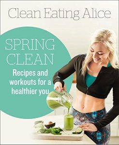 Download Clean Eating Alice Spring Clean: Recipes and Workouts for a Healthier You pdf, epub, ebook