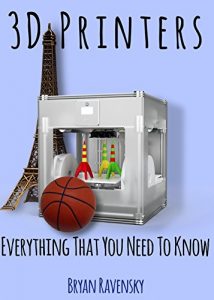 Download 3D Printers: Everything That You Need To Know pdf, epub, ebook