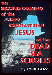 Download The Second Coming of the Judeo-Zoroastrian Jesus of the Dead Sea Scrolls pdf, epub, ebook