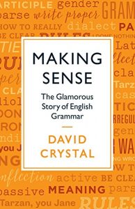 Download Making Sense: The Glamorous Story of English Grammar pdf, epub, ebook