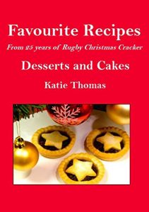 Download Favourite Recipes Desserts and Cakes: from 25 years of Rugby Christmas Cracker pdf, epub, ebook