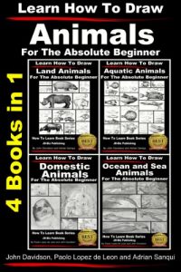 Download Learn to Draw Animals in Pencil for the Absolute Beginner – 4 Books in One pdf, epub, ebook