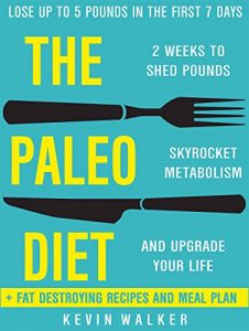 Download Paleo Diet: 2 Weeks To Shed Fat, Skyrocket Metabolism, And Upgrade Your Life (Lose Up To 5 POUNDS In The First 7 DAYS) pdf, epub, ebook