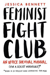 Download Feminist Fight Club: An Office Survival Manual (For a Sexist Workplace) pdf, epub, ebook