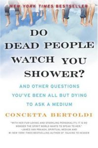 Download Do Dead People Watch You Shower?: And Other Questions You’ve Been All but Dying to Ask a Medium pdf, epub, ebook