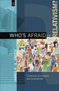 Download Who’s Afraid of Relativism? (The Church and Postmodern Culture): Community, Contingency, and Creaturehood pdf, epub, ebook