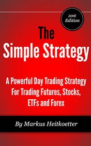 Download The Simple Strategy – A Powerful Day Trading Strategy For Trading Futures, Stocks, ETFs and Forex pdf, epub, ebook