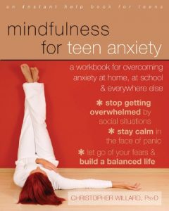 Download Mindfulness for Teen Anxiety: A Workbook for Overcoming Anxiety at Home, at School, and Everywhere Else (Teen Instant Help) pdf, epub, ebook