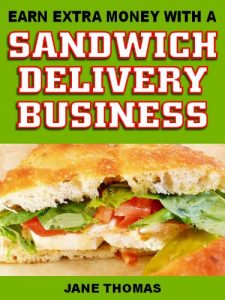 Download Earn Extra Money with a Sandwich Delivery Business pdf, epub, ebook