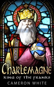 Download Charlemagne: King Of The Franks pdf, epub, ebook