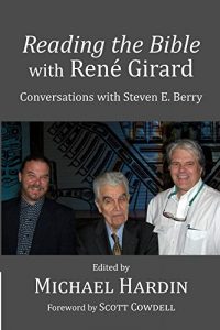 Download Reading the Bible with Rene Girard: Conversations with Steven E. Berry pdf, epub, ebook