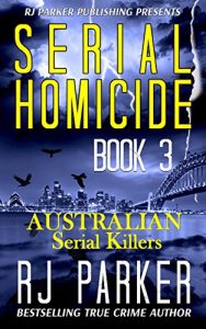 Download Serial Homicide (Volume 3): Australian Serial Killers (Notorious Serial Killers) pdf, epub, ebook