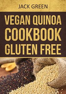 Download Vegan: Vegan Quinoa Cookbook-Gluten Free & Dairy Free Plant Based Recipes On A Budget (forks over knives,raw till 4,low fat,high protein,Slow cooker,crockpot,Cast … 4,low fat,Slow cooker,high protein recipes) pdf, epub, ebook