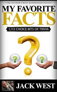 Download MY FAVORITE FACTS: 1,112 CHOICE BITS OF TRIVIA: “The Author’s Best Handpicked Pieces” pdf, epub, ebook