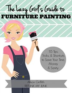 Download The Lazy Girl’s Guide to Furniture Painting: 115 Furniture Painting Tips, Tricks, and Shortcuts to Save Your Time, Money, and Sanity pdf, epub, ebook