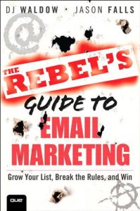 Download The Rebel’s Guide to Email Marketing: Grow Your List, Break the Rules, and Win (Que Biz-Tech) pdf, epub, ebook