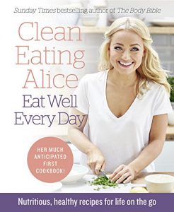 Download Clean Eating Alice Eat Well Every Day: Nutritious, healthy recipes for life on the go pdf, epub, ebook