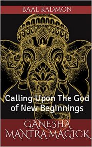 Download Ganesha Mantra Magick: Calling Upon The God of New Beginnings pdf, epub, ebook